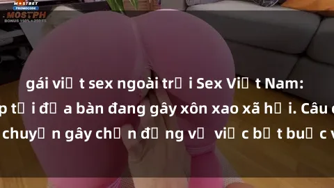 gái việt sex ngoài trời Sex Việt Nam: Bí mật cưỡng hiếp tại địa bàn đang gây xôn xao xã hội. Câu chuyện gây chấn động về việc bắt buộc và ép buộc tình dục.