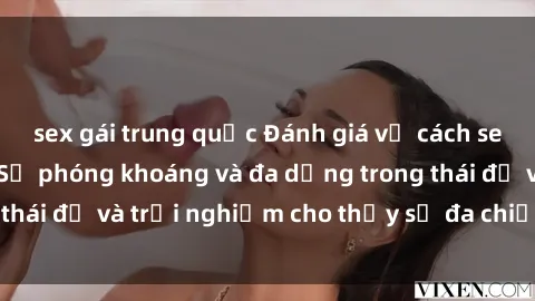 sex gái trung quốc Đánh giá về cách sex của người Mỹ: Sự phóng khoáng và đa dạng trong thái độ và trải nghiệm cho thấy sự đa chiều và thú vị.