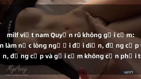 milf việt nam Quyến rũ không gợi cảm: Gái xinh khỏa thân làm nức lòng người đối diện, đẳng cấp và gợi cảm không cần phải trần trụi