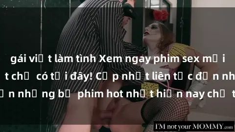gái việt làm tình Xem ngay phim sex mới nhất, hấp dẫn nhất chỉ có tại đây! Cập nhật liên tục đến những bộ phim hot nhất hiện nay chỉ trong vài cú click!