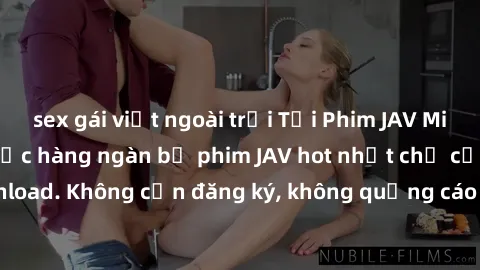 sex gái việt ngoài trời Tải Phim JAV Miễn Phí - Thưởng thức hàng ngàn bộ phim JAV hot nhất chỉ cần click download. Không cần đăng ký, không quảng cáo - Dễ dàng tải về và xem online!