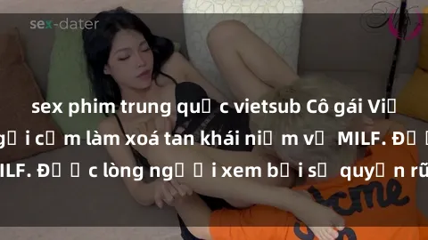 sex phim trung quốc vietsub Cô gái Việt Nam xinh đẹp và gợi cảm làm xoá tan khái niệm về MILF. Được lòng người xem bởi sự quyến rũ và dễ thương.
