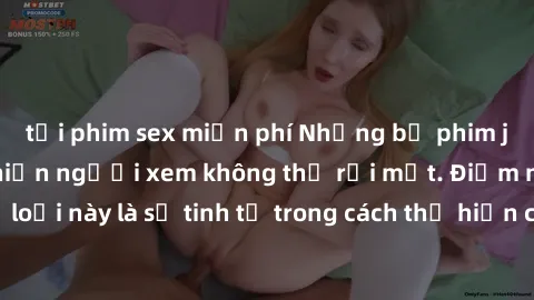tải phim sex miễn phí Những bộ phim jav SM không che khiến người xem không thể rời mắt. Điểm nổi bật của thể loại này là sự tinh tế trong cách thể hiện cảm xúc và sự hấp dẫn của những cảnh quay.
