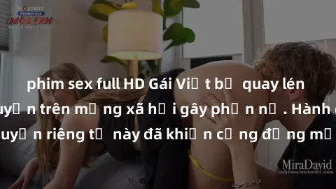 phim sex full HD Gái Việt bị quay lén khi tắm, clip lan truyền trên mạng xã hội gây phẫn nộ. Hành động vi phạm quyền riêng tư này đã khiến cộng đồng mạng bức xúc và đòi trừng phạt thật nghiêm khắc.
