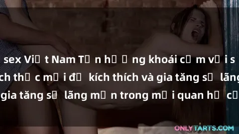 sex Việt Nam Tận hưởng khoái cảm với sex ngoài trời: Cách thức mới để kích thích và gia tăng sự lãng mạn trong mối quan hệ của bạn!