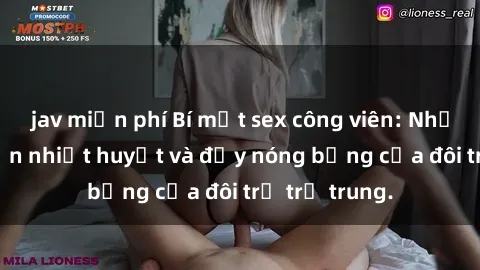 jav miễn phí Bí mật sex công viên: Những câu chuyện nhiệt huyết và đầy nóng bỏng của đôi trẻ trẻ trung.