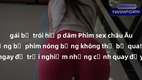 gái bị trói hiếp dâm Phim sex châu Âu đỉnh cao: Top những bộ phim nóng bỏng không thể bỏ qua! Xem ngay để trải nghiệm những cảnh quay đầy kích thích và cuồng nhiệt.