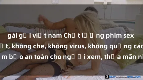 gái gọi việt nam Chất lượng phim sex cập nhật mới nhất, không che, không virus, không quảng cáo, đảm bảo an toàn cho người xem, thỏa mãn nhu cầu tình dục của bạn.