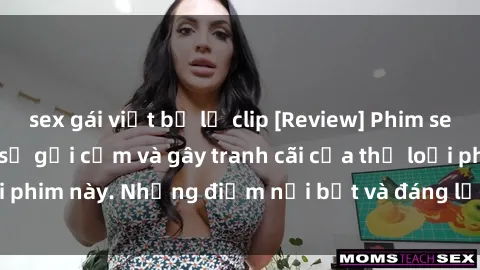 sex gái việt bị lộ clip [Review] Phim sex loli: Đánh giá về sự gợi cảm và gây tranh cãi của thể loại phim này. Những điểm nổi bật và đáng lưu ý khi xem phim loli.
