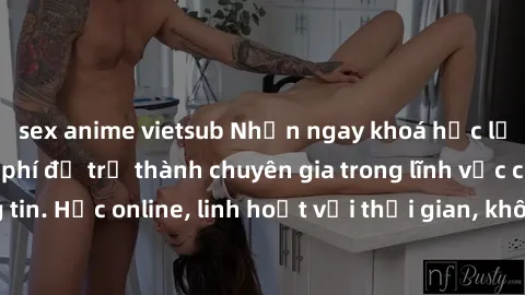 sex anime vietsub Nhận ngay khoá học lập trình Java miễn phí để trở thành chuyên gia trong lĩnh vực công nghệ thông tin. Học online, linh hoạt với thời gian, không giới hạn địa điểm. Đăng ký ngay!