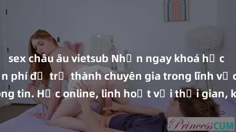sex châu âu vietsub Nhận ngay khoá học lập trình Java miễn phí để trở thành chuyên gia trong lĩnh vực công nghệ thông tin. Học online, linh hoạt với thời gian, không giới hạn địa điểm. Đăng ký ngay!