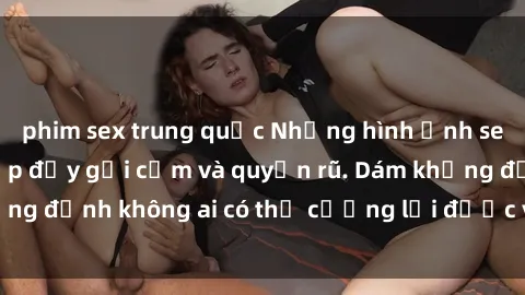 phim sex trung quốc Những hình ảnh sex gái Việt xinh đẹp đầy gợi cảm và quyến rũ. Dám khẳng định không ai có thể cưỡng lại được vẻ đẹp của họ.