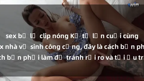 sex bị lộ clip nóng Kể từ lần cuối cùng bạn thực hành sex nhà vệ sinh công cộng, đây là cách bạn phải làm để tránh rủi ro và tối ưu trải nghiệm.