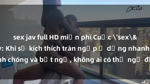sex jav full HD miễn phí Cuộc 'sex' trong thang máy: Khi sự kích thích tràn ngập ở dạng nhanh chóng và bất ngờ, không ai có thể ngờ được điều gì sẽ xảy ra!
