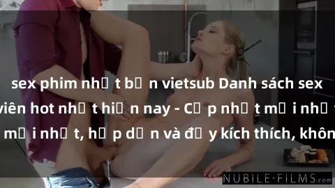 sex phim nhật bản vietsub Danh sách sex gái Việt Nam sinh viên hot nhất hiện nay - Cập nhật mới nhất, hấp dẫn và đầy kích thích, không thể bỏ qua!