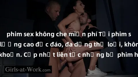 phim sex không che miễn phí Tải phim sex miễn phí chất lượng cao độc đáo, đa dạng thể loại, không cần đăng ký tài khoản. Cập nhật liên tục những bộ phim hot nhất trên thị trường. Sự lựa chọn hàng đầu 