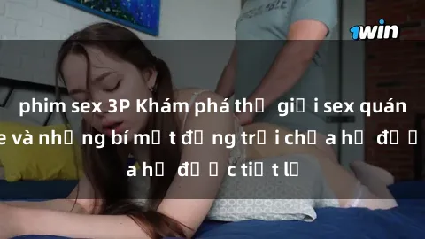 phim sex 3P Khám phá thế giới sex quán karaoke và những bí mật động trời chưa hề được tiết lộ
