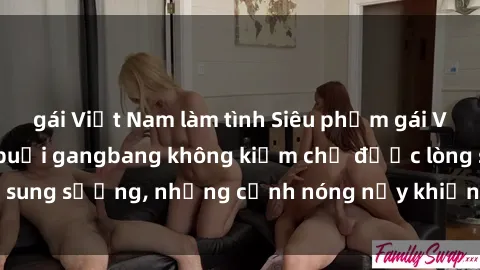 gái Việt Nam làm tình Siêu phẩm gái Việt tham gia trong buổi gangbang không kiềm chế được lòng sung sướng, những cảnh nóng nảy khiến ai cũng phải mãn nhãn