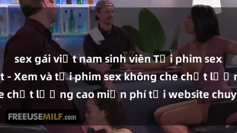 sex gái việt nam sinh viên Tải phim sex mới nhất hot nhất - Xem và tải phim sex không che chất lượng cao miễn phí tại website chuyên nghiệp.