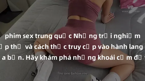 phim sex trung quốc Những trải nghiệm mới lạ với sex tập thể và cách thức truy cập vào hành lang đam mê của bạn. Hãy khám phá những khoái cảm đầy kích thích với tập thể hấp dẫn!
