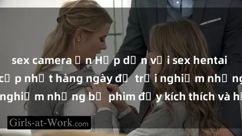 sex camera ẩn Hấp dẫn với sex hentai vietsub mới nhất, cập nhật hàng ngày để trải nghiệm những bộ phim đầy kích thích và hấp dẫn.
